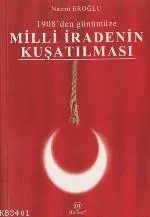 Milli İradenin Kuşatılması (1908'den Günümüze)