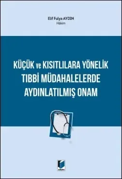 Küçük ve Kısıtlılara Yönelik Tıbbi Müdahalelerde Aydınlatılmış Onam