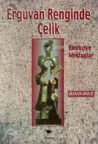 Erguvan Renginde Çelik ( Emekçiye Mektuplar )