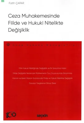 Ceza Muhakemesinde Fiilde ve Hukuki Nitelikte Değişiklik Fatih Çapar Ceza Muhakemesinde Fiilde ve Hukuki Nitelikte Değişiklik Fatih Çapar