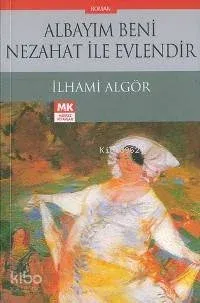 Albayım Beni Nezahat İle Evlendir