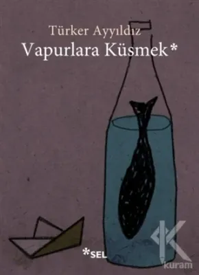 Vapurlara Küsmek Türker Ayyıldız