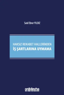 Haksız Rekabet Hallerinden İş Şartlarına Uymama