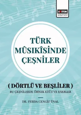 Türk Mûsıkîsinde Çeşniler (Dörtlü Ve Beşliler) Bu Çeşnilerde Örnek Etüt Ve Eserler