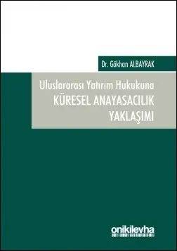 Uluslararası Yatırım Hukukuna Küresel Anayasacılık Yaklaşımı