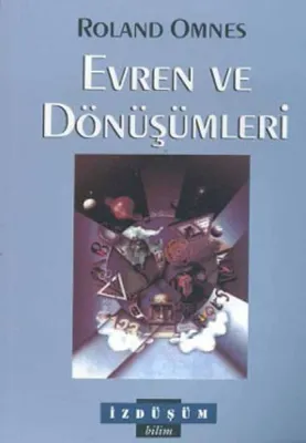 Evren ve Dönüşümleri Roland Omnes