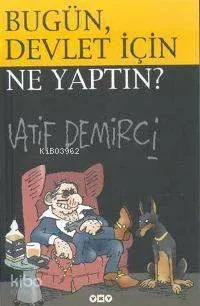 Bugün, Devlet İçin Ne Yaptın?