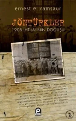 Jöntürkler : 1908 İhtilalinin Doğuşu