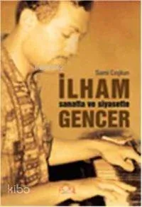 Sanatta ve Siyasette İlham Gencer