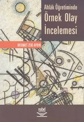 Okulda Ahlak Eğitimi ve Ahlak Öğretiminde Örnek Olay İncelemesi Yöntemi