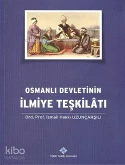 Osmanlı Devletinin İlmiye Teşkilatı