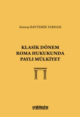 Klasik Dönem Roma Hukukunda Paylı Mülkiyet