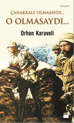 Çanakkale Olmasaydı : O Olmasaydı