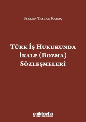 Türk İş Hukukunda İkale (Bozma) Sözleşmeleri