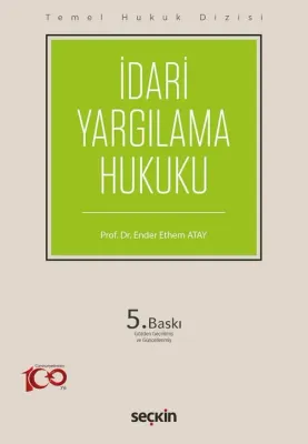 Temel Hukuk Dizisi - İdari Yargılama Hukuku 5.BASKI Prof. Dr. Ender Et Temel Hukuk Dizisi - İdari Yargılama Hukuku 5.BASKI Prof. Dr. Ender Et