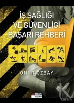 İş Sağlığı ve Güvenliği Başarı Rehberi Onur Özbay