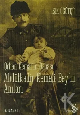 Orhan Kemal'in Babası Abdülkadir Kemali Bey'in Anıları Işık Öğütçü