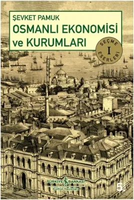 Osmanlı Ekonomisi ve Kurumları Şevket Pamuk