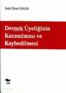 Dernek Üyeliğinin Kazanılması ve Kaybedilmesi