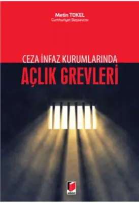 Ceza İnfaz Kurumlarında Açlık Grevleri