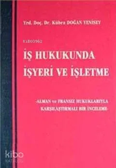 İş Hukukunda İşyeri ve İşletme