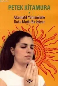 Alternatif Yöntemlerle Daha Mutlu Bir Hayat