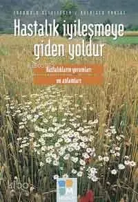 Hastalık İyileşmeye Giden Yoldur