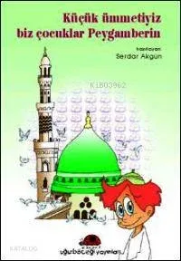 Küçük Ümmetiyiz Biz Çocuklar Peygamberin