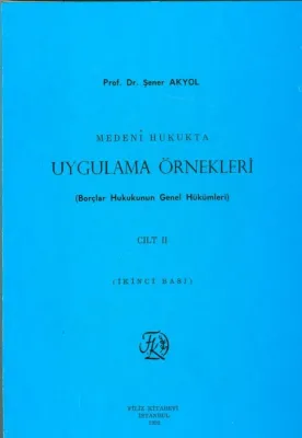 Medeni Hukukta Uygulama Örnekleri Cilt II; Borçlar Hukukunun Genel Hükümleri