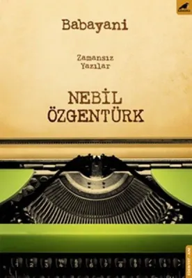 Babayani-Zamansız Yazılar Nebil Özgentürk