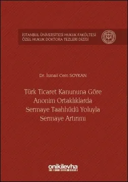 Türk Ticaret Kanununa Göre Anonim Ortaklıklarda Sermaye Taahhüdü Yoluyla Sermaye Artırımı
