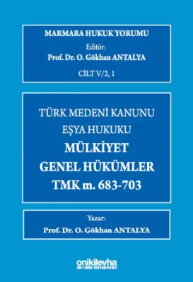 Marmara Hukuk Yorumu, C.IV/2, 1 : Eşya Hukuku - Mülkiyet - Genel Hükümler - TMK m.683-703