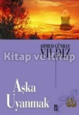 Aşka Uyanmak Ahmed Günbay Yıldız