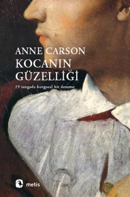 Kocanın Güzelliği Anne Carson