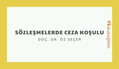 Sözleşmelerde Ceza Koşulu Video Eğitimi