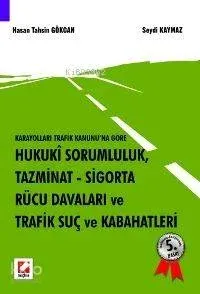 Hukuki Sorumluluk, Tazminat, Sigorta, Rücu Davaları ve Trafik Suç ve Kabahatleri