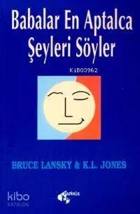 Babalar En Aptalca Şeyleri Söyler