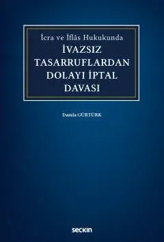 İcra ve İflâs Hukukundaİvazsız Tasarruflardan Dolayı İptal Davası
