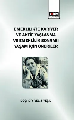 Emeklilikte Kariyer ve Aktif Yaşlanma ve Emeklilik Sonrası Yaşam için 