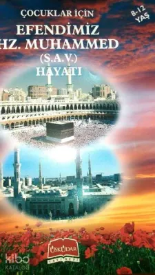 Çocuklar İçin Efendimiz Hz. Muhammed (s.a.v)'in Hayatı (8-12 Yaş)