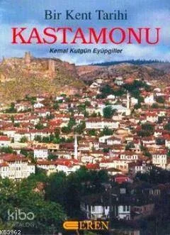 Bir Kent Tarihi : Kastamonu