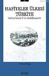 Hafiyeler Ülkesi Türkiye - Sultan Murat Iv ve Abdülhamit Iı