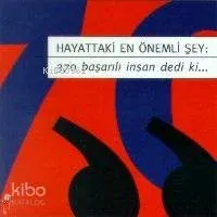 Hayattaki En Önemli Şey: 370 Başarılı İnsan Dedi Ki...