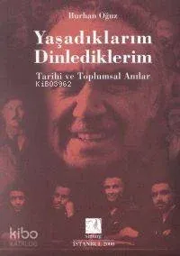 Yaşadıklarım Dinlediklerim Tarihi ve Toplumsal Anılar