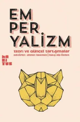 Emperyalizm : Teori ve Güncel Tartışmalar
