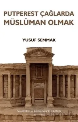 Putperest Çağlarda Müslüman Olmak (Ciltli)
