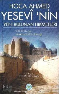 Hoca Ahmed Yesevi'nin Yeni Bulunan Hikmetleri