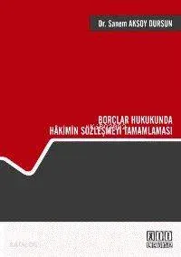 Borçlar Hukukunda Hâkimin Sözleşmeyi Tamamlaması
