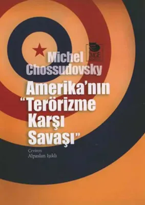 Amerika'nın "Terörizme Karşı Savaşı" Michael Chossudovsky