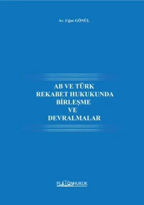 AB VE TÜRK REKABET HUKUKUNDA BİRLEŞME VE DEVRALMALAR Uğur GÖNÜL